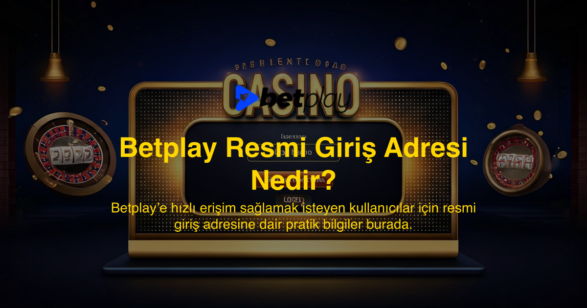 Betplay Resmi Giriş Adresi Nedir?